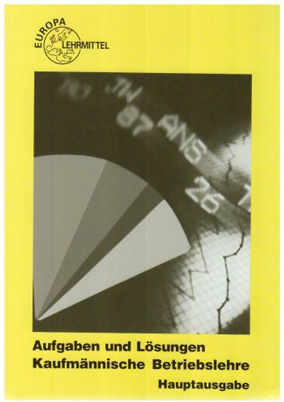 Kaufmännische Betriebslehre Hauptausgabe - Aufgaben und Lösungen