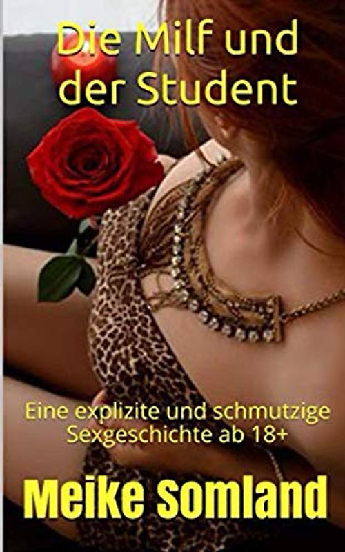 Die Milf und der Student: Eine explizite und schmutzige Sexgeschichte ab 18+