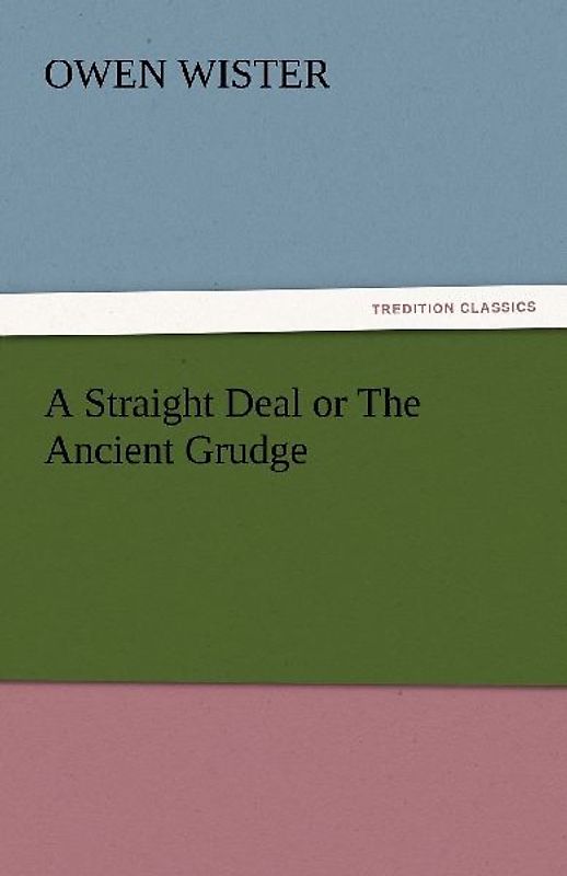 A Straight Deal or The Ancient Grudge