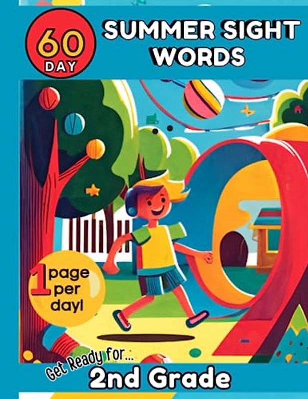 60 Day Summer Sight Words: Get Ready for 2nd Grade: First to Second Grade Sight Words. Great for Ages 6-8. No Tears. Fun Activities. Early Reading ... One Page per Day for 60 Days of Summer.
