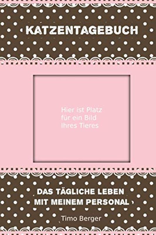 Katzentagebuch mit meinem Foto: Das tägliche Leben mit meinem Personal