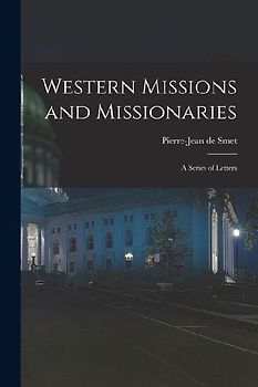 Western Missions and Missionaries: A Series of Letters
