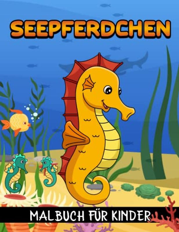 Seepferdchen Malbuch: 30 Ausmalbildern zum Thema Seepferdchen zur Entspannung und Förderung der Kreativität für Kinder, Jungen und Mädchen