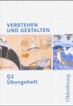 Verstehen und Gestalten - Ausgabe G. Zum neuen Lehrplan für Gymnasien in Baden-Württemberg. Übungsheft G 2, 6. Schuljahr