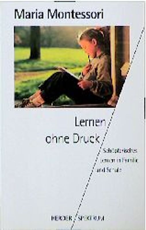 Lernen ohne Druck. Schöpferisches lernen in Familie und Schule