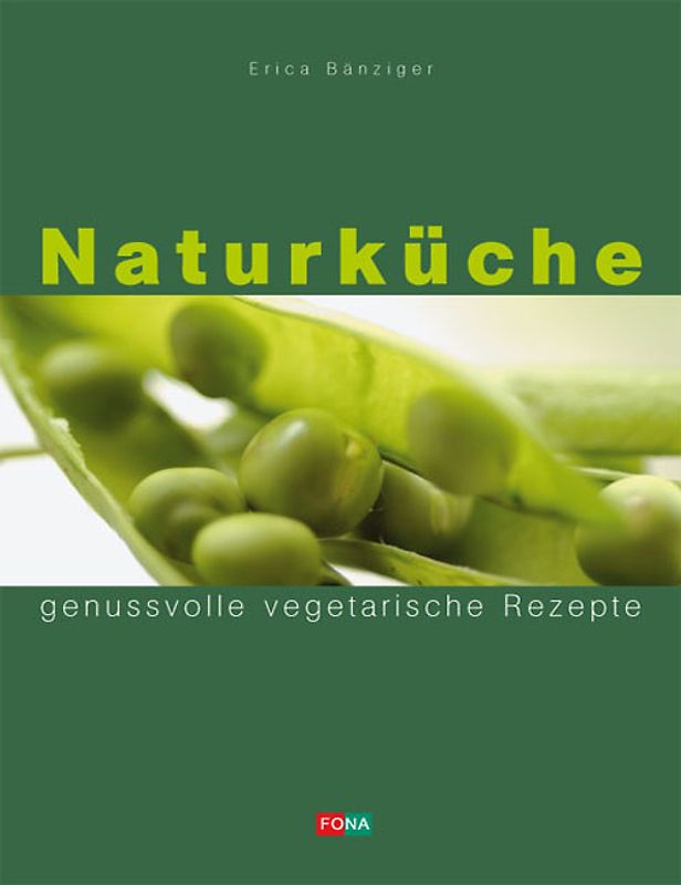 Naturküche. Genussvolle vegetarische Rezepte