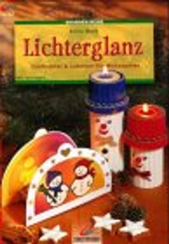 Lichterglanz. Tischlichter und Laternen für Weihnachten. Mit Vorlagen