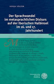 Der Sprachwandel im metasprachlichen Diskurs auf der Iberischen Halbinsel im 16. und 17. Jahrhundert