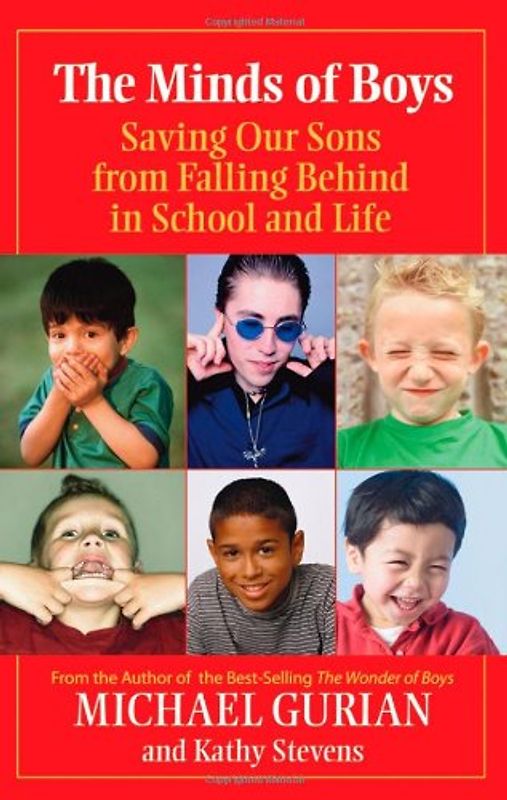 The Minds of Boys: Saving Our Sons from Falling Behind in School and Life - Michael Gurian