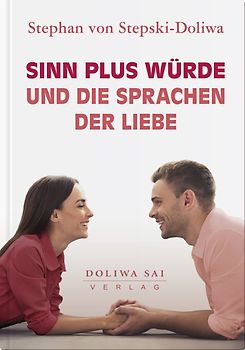 Sinn plus Würde und die Sprachen der Liebe
