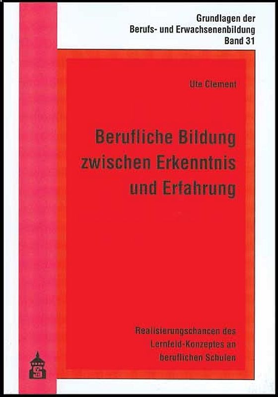 Berufliche Bildung zwischen Erkenntnis und Erfahrung