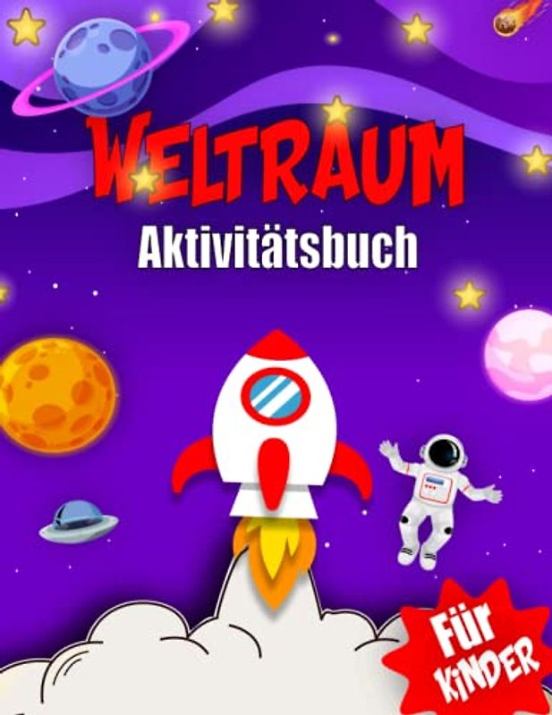 Weltraum-Aktivitätsbuch Für Kinder: Spaß und Lernabenteuer für zukünftige Astronauten Malvorlagen, Labyrinthe, Sudoku und vieles mehr