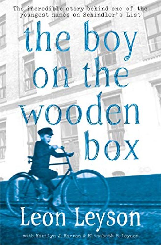 Leyson, L: Boy on the Wooden Box: How the Impossible Became Possible . . . on Schindler's List