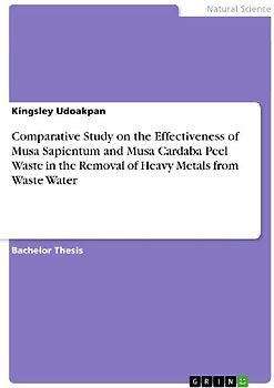 Comparative Study on the Effectiveness of Musa Sapientum and Musa Cardaba Peel Waste in the Removal of Heavy Metals from Waste Water