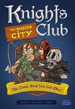 Knights Club: The Buried City: The Comic Book You Can Play (Comic Quests, Band 6)
