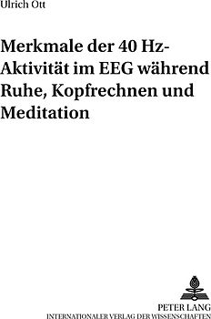Merkmale der 40 Hz-Aktivität im EEG während Ruhe, Kopfrechnen und Meditation