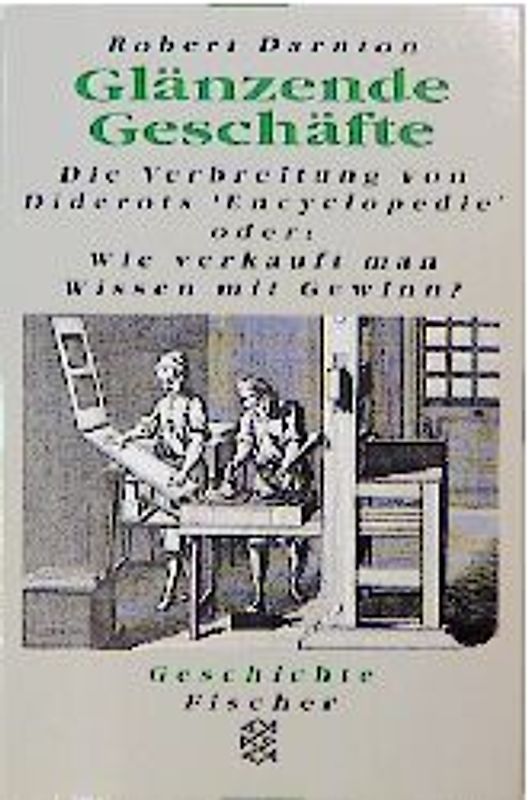 Glänzende Geschäfte. Die Verbeitung von Diderots "Encyclopedie" oder: Wie verkauft man Wissen mit Gewinn?