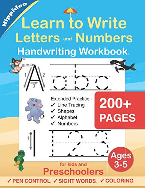 Learn to Write Letters and Numbers Workbook: Handwriting Practice for Kids Ages 3-5 and Preschoolers - Pen Control, Line Tracing, Shapes, Alphabet, Numbers, Sight Words: Pre K to Kindergarten