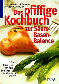 Das pfiffige Kochbuch zur Säure-Basen-Balance