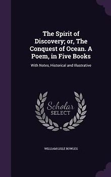 The Spirit of Discovery; or, The Conquest of Ocean. A Poem, in Five Books