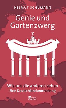 Genie und Gartenzwerg. Wie uns die anderen sehen - Eine Deutschlandumrundung