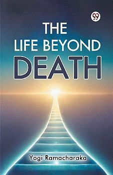 The Life Beyond Death