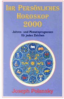 Ihr Persönliches Horoskop 2000. Jahres- und Monatsprognosen für jedes Zeichen
