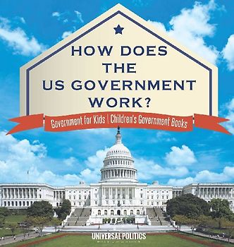 How Does The US Government Work? | Government for Kids | Children's Government Books