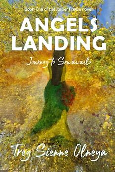 Angels Landing: Journey to Sewawailo (The Jasper Freeze Novels, Band 1)