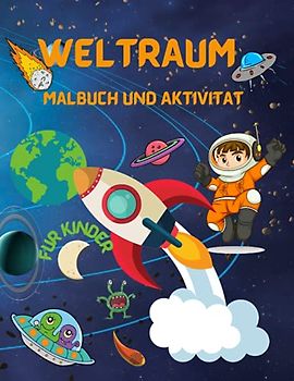 Weltraum Malbuch Und Aktivität für Kinder: Erstaunlich Weltraum Malbuch und Aktivität für Kinder 3-8 Jahre (Labyrinthe, Alphabet Lern & Malbuch) | ... Raumschiffe | Alphabet Outer Space Färbung