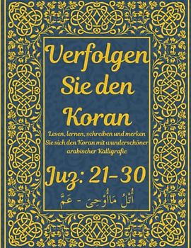 Trace the Quran: Juz 21-30: Wa-man yaqnut - ‘Amma: Lesen, lernen, schreiben und merken Sie sich den Koran mit wunderschöner arabischer Kalligrafie: ... um beim Auswendiglernen zu helfen 8,5×11