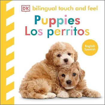 Bilingual Baby Touch and Feel Puppies / Los Perritos