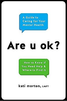 Are u ok?: A Guide to Caring for Your Mental Health