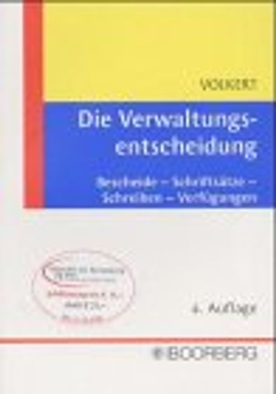 Die Verwaltungsentscheidung. Bescheide - Schriftsätze - Schreiben - Verfügungen