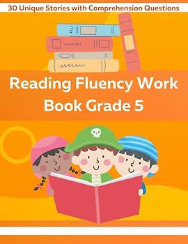 Reading Fluency Workbook Grade 5: 30 Unique Stories with Comprehension Questions with Fifth grade sight words to increase reading fluency for 5th grade (Reading Fluency Work Books, Band 4)