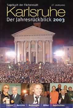 Tagebuch der Fächerstadt. Chronik der Stadt Karlsruhe. Das Jahr im Rückblick