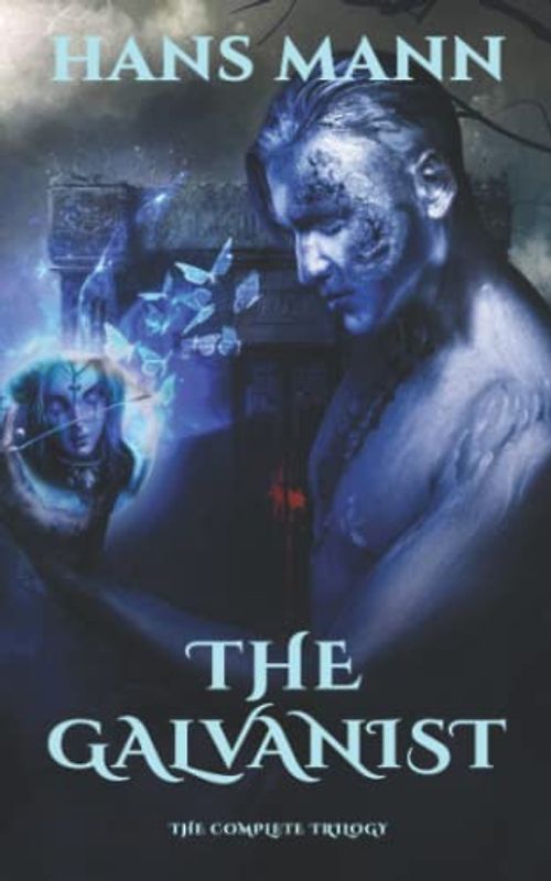 The Galvanist: The Complete Trilogy