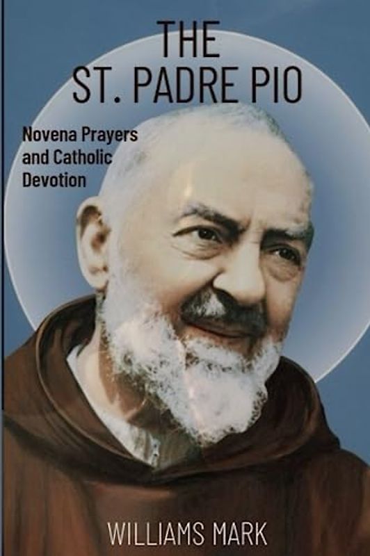 The st padre pio: Novena Prayers and Catholic Devotion