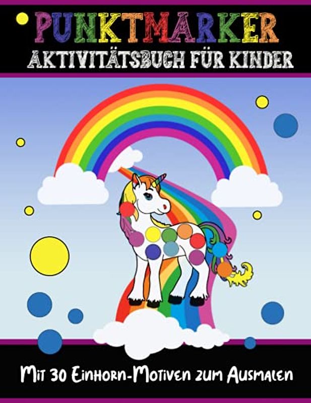 Punktmarker Aktivitätsbuch für Kinder: Punktmarker Malbuch mit Einhorn-Motiven zum Ausmalen | Geschenkidee für Mädchen und Jungen ab 3 Jahre