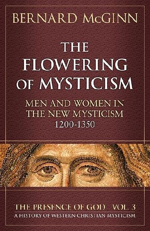 The Flowering of Mysticism Men and Women in the New Mysticism