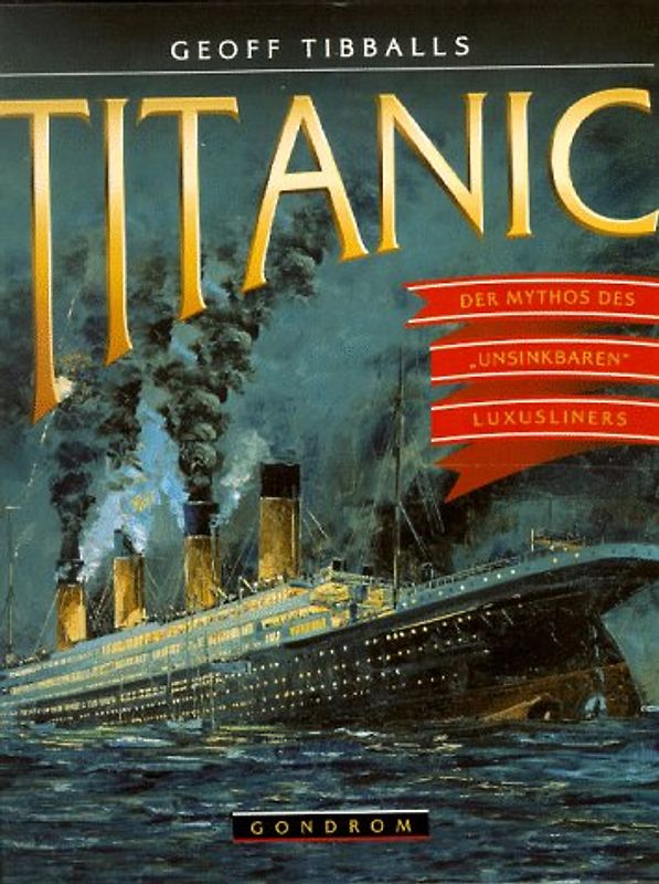 Titanic. Der Mythos des "unsinkbaren" Luxusliners