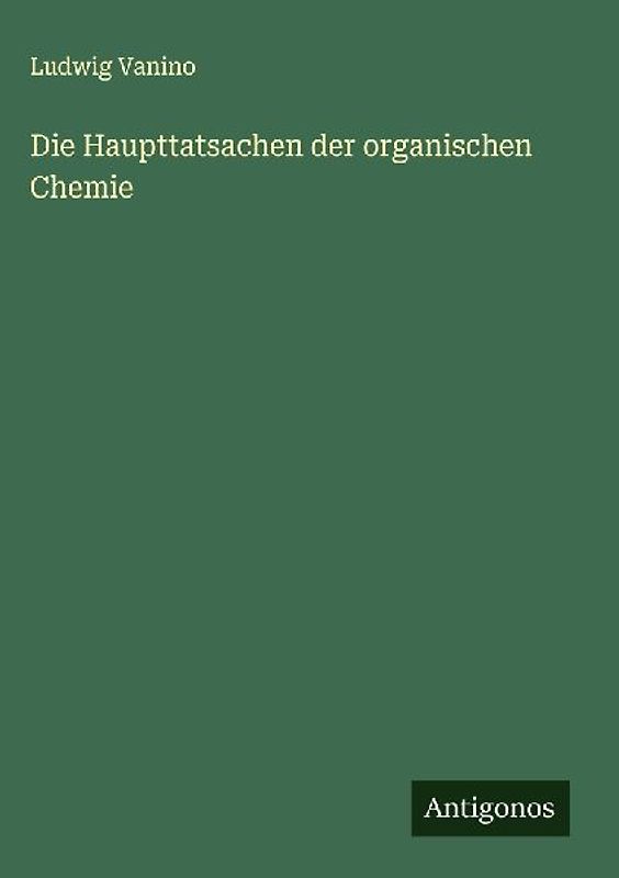 Die Haupttatsachen der organischen Chemie