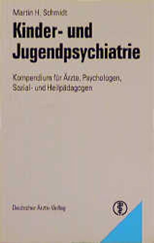 Kinder- und Jugendpsychiatrie. Kompendium für Ärzte, Psychologen, Sozial- und Heilpädagogen