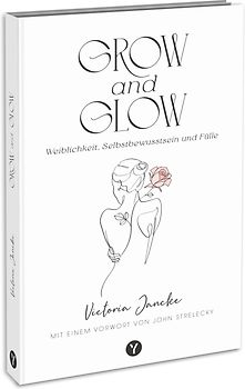 Grow & Glow - Weiblichkeit, Selbstbewusstsein und Fülle