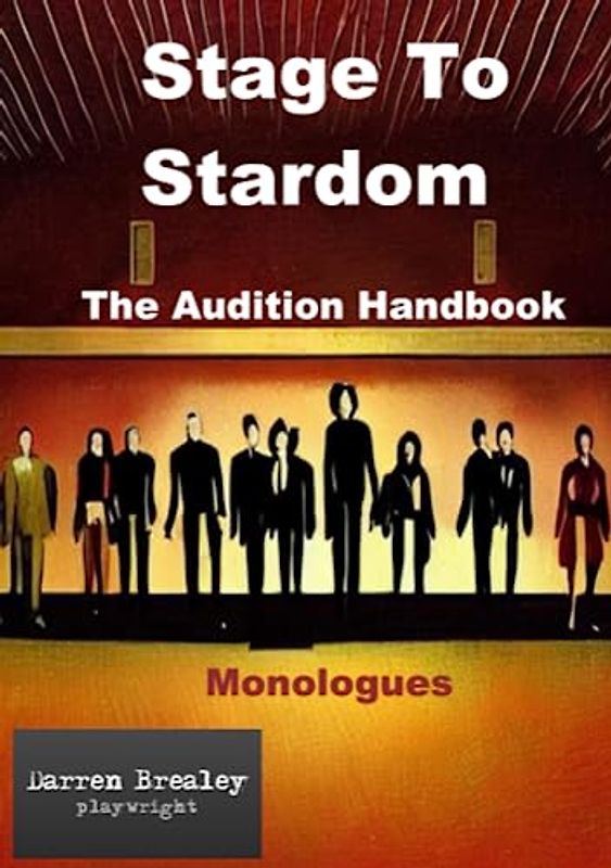 Stage to Stardom: The Audition Handbook - monologues