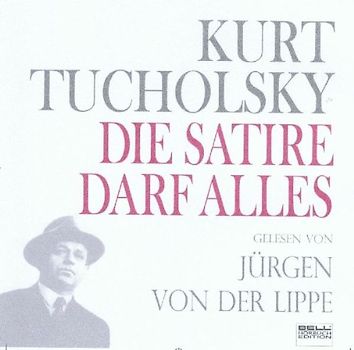 Kurt Tucholsky, Die Satire darf alles