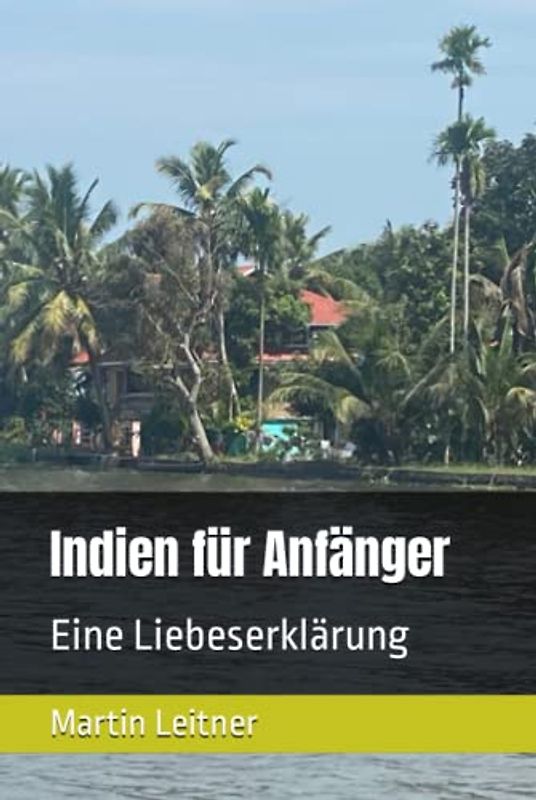 Indien für Anfänger: Eine Liebeserklärung