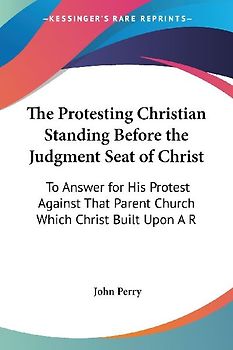 The Protesting Christian Standing Before the Judgment Seat of Christ