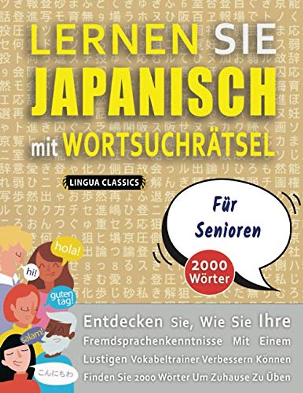 LERNEN SIE JAPANISCH MIT WORTSUCHRÄTSEL FÜR SENIOREN - Entdecken Sie, Wie Sie Ihre Fremdsprachenkenntnisse Mit Einem Lustigen Vokabeltrainer ... - Finden Sie 2000 Wörter Um Zuhause Zu Üben