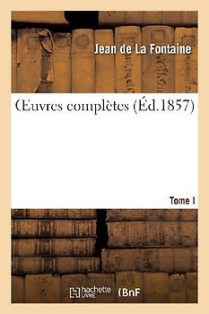 Oeuvres Complètes. Tome I